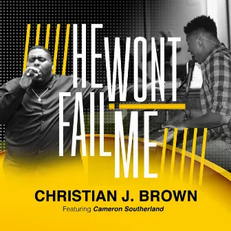 He Won't Fail Me by Christian Brown