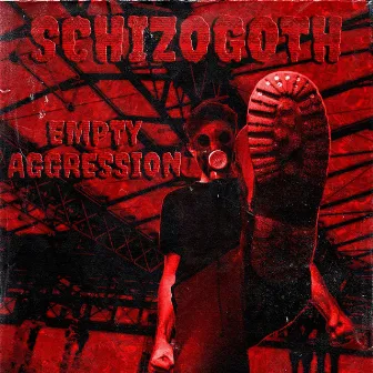 EMPTY AGGRESSION by SCHIZOGOTH