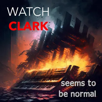 Seems To Be Normal by Watch Clark