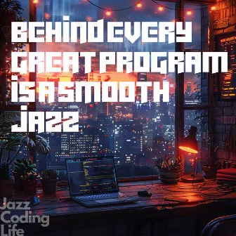 Behind Every Great Program Is a Smooth Jazz by Cozy Apartment