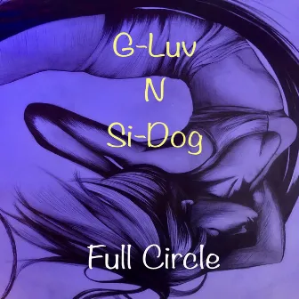 Full Circle by G-Luv N Si-Dog