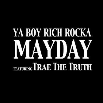 Mayday (feat. Trae The Truth) - Single by Ya Boy Rich Rocka