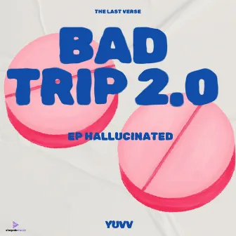 BAD TRIP 2.0 by Yuvv