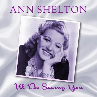 I'll Be Seeing You by Anne Shelton