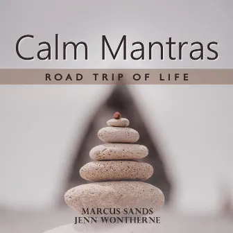 Calm Mantras, Road Trip of Life by Jenn Wontherne