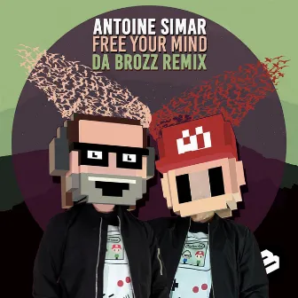 Free Your Mind (Da Brozz Remix) by Antoine Simar