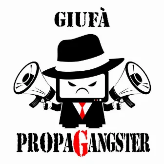 Propagangster by Giufà