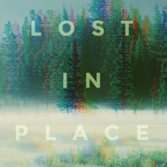 Lost in Place