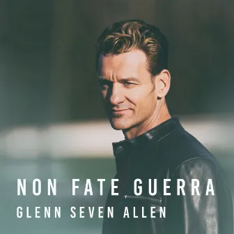 Non Fate Guerra by Glenn Seven Allen