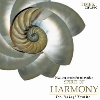 Spirit Of Harmony - Healing Music for Relaxation Spirit of Harmony by Dr. Balaji Tambe