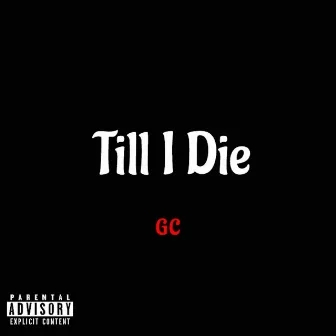 Till I Die by GC