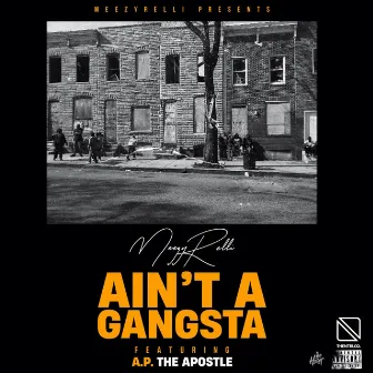 Ain't A Gangsta by Meezyrelli