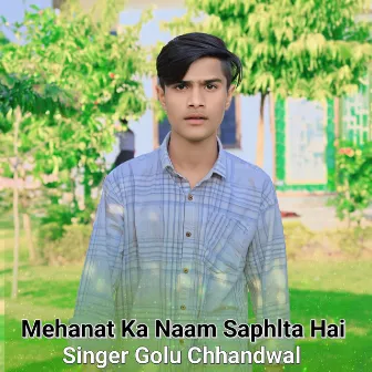 Mehanat Ka Naam Saphlta Hai by Singer Golu Chhandwal