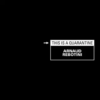 This Is a Quarantine by Arnaud Rebotini