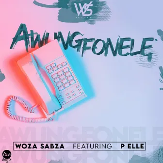 Awungfonele by Woza Sabza