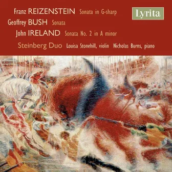 Reizenstein, Bush & Ireland: Violin Sonatas by Steinberg Duo