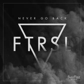 Never Go Back by FTRSL