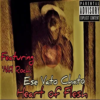 Heart Of Flesh by Ese Vato Chato