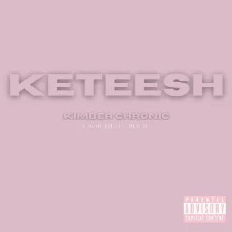 Keteesh by Kimber Chronic