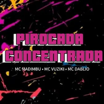 Pirocada Concentrada by Mc Vuziki