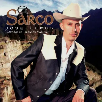 El Sarco - Corridos de Tradición, Vol. 1 by Jose Lemus