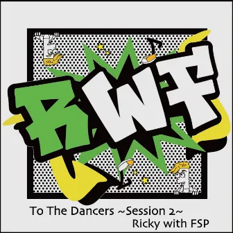 To the Dancers Session2 by Ricky with FSP