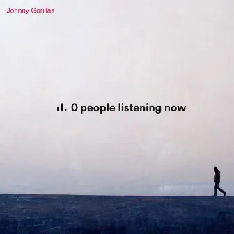 0 people listening now by Johnny Gorillas