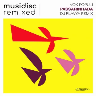 Musidisc Remixed: Passarinhada (DJ FlavYa Remix) by Dj Flavya