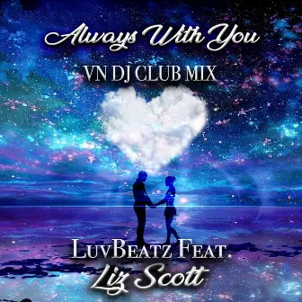 Always with you (VN DJ CLUB MIX) by Luvbeatz