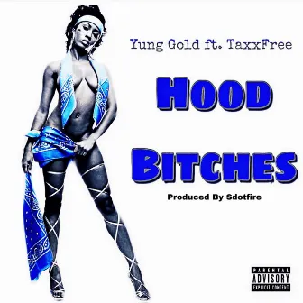 Hood Bitches by Yung Gold