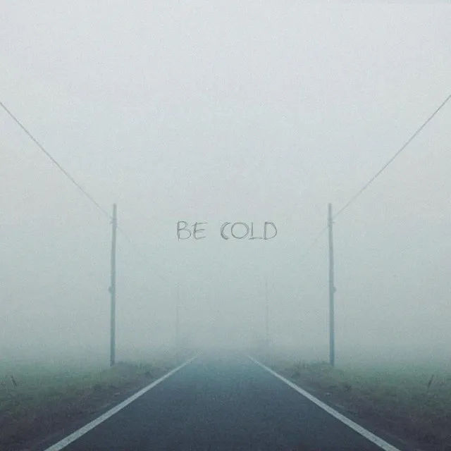 Be Cold