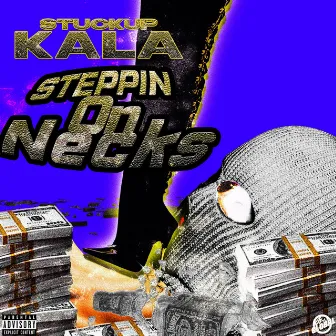 Steppin on Necks by Stuckup Kala