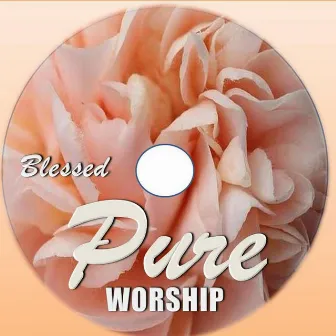 Blessed by Pure Worship