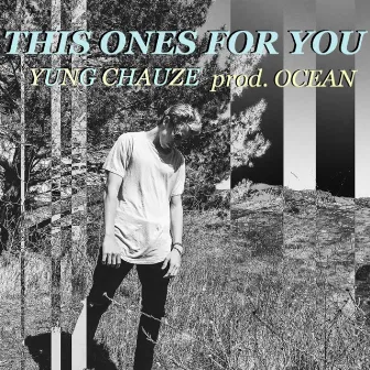 This Ones for You by Yung Chauze