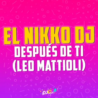 Después de ti (El Nikko DJ Remix) by El Nikko DJ