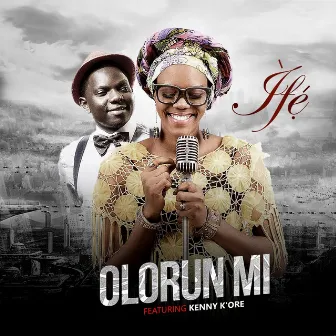 Olorun Mi by Ife