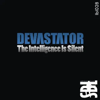 The Intelligence Is Silent by Devastator