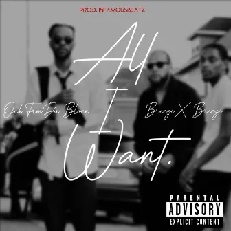 All I Want. by Ock FrmDa Blocx