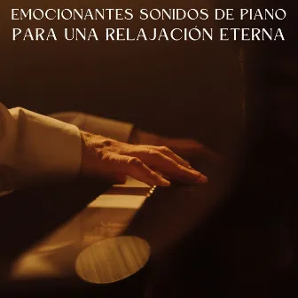 Emocionantes Sonidos De Piano Para Una Relajación Eterna by 