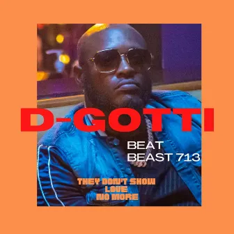 THEY DON'T SHOW LOVE by D-Gotti