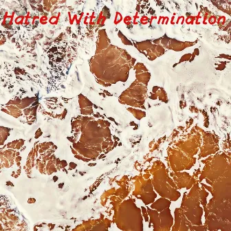 Hatred With Determination by Pedro Alvarez