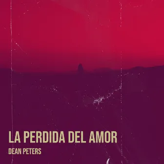 La Perdida Del Amor by Dean Peters