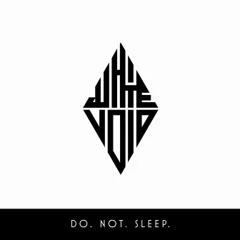 Do. Not. Sleep. by White Void