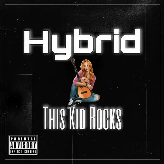 This Kid Rocks by Hybrid