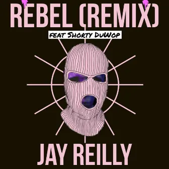 Rebel (Remix) by Jay Reilly