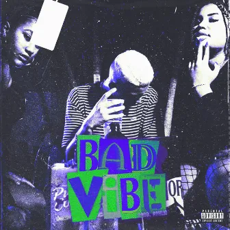 Bad Vibe by SKINNY