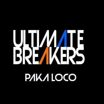 Paka Loco by Ultimate Breakers