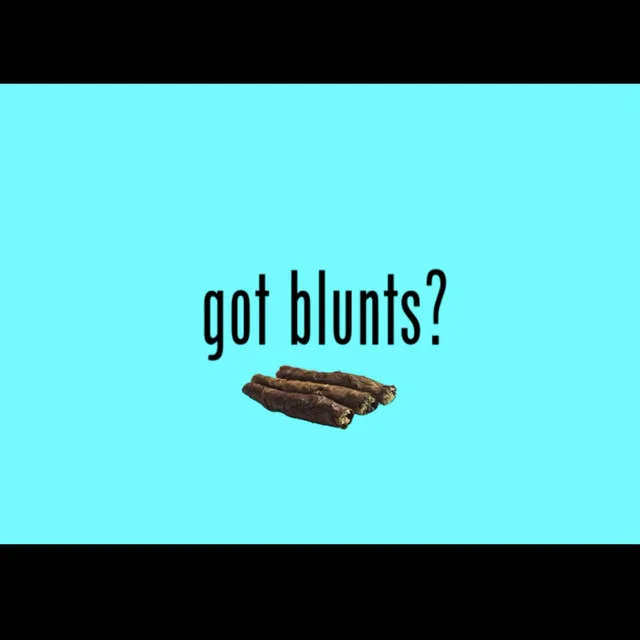 Got Blunts?