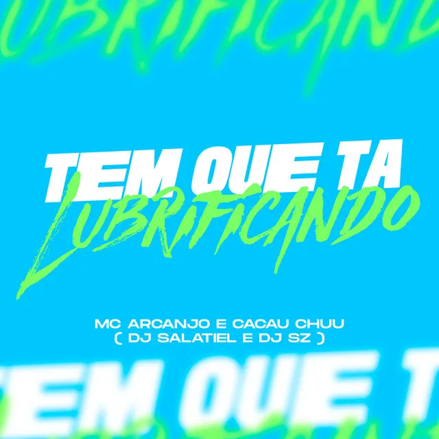 Tem Que Ta Lubrificando