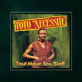 Tout moun sou bloff by Toto Nécessité